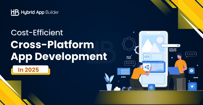 Cost-Efficient Cross-Platform App Development in 2025